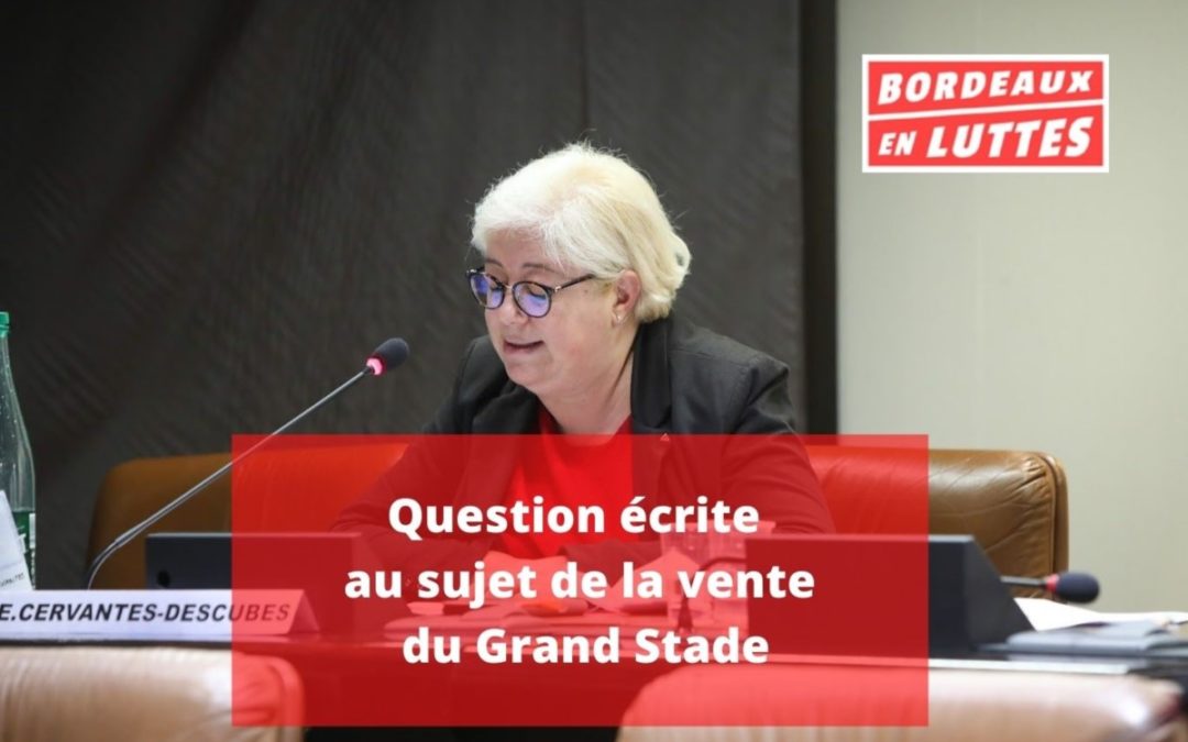 Question écrite du groupe Bordeaux en Luttes présentée par Evelyne Cervantes-Descubes.